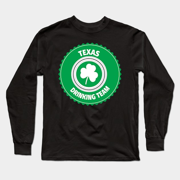 Texas Drinking Team Lucky St Patrick's Day Shamrock T-Shirt Long Sleeve T-Shirt by ChangeRiver